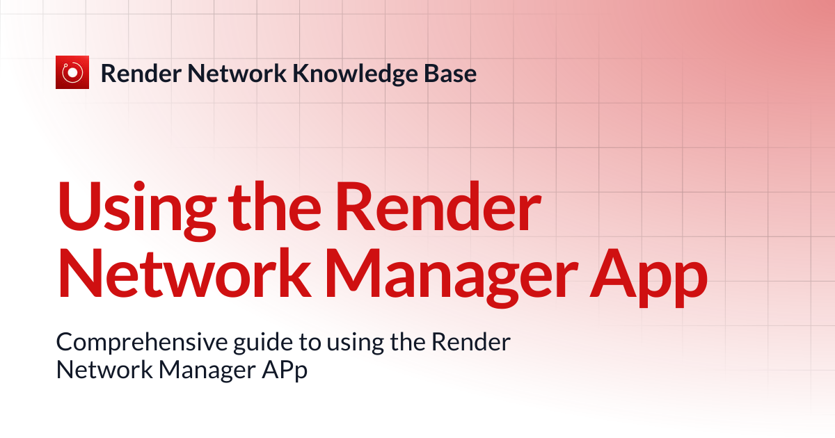 Using the Render Network Manager App | Render Network Knowledge Base