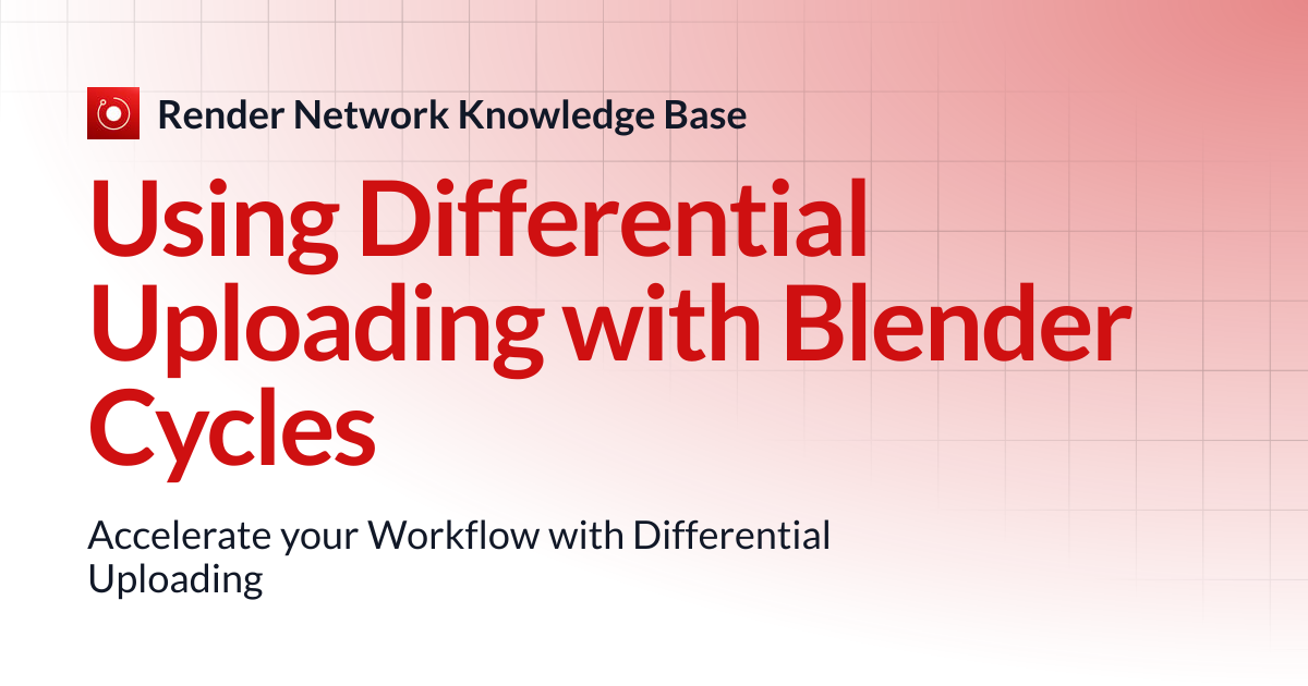 Using Differential Uploading with Blender Cycles | Render Network ...