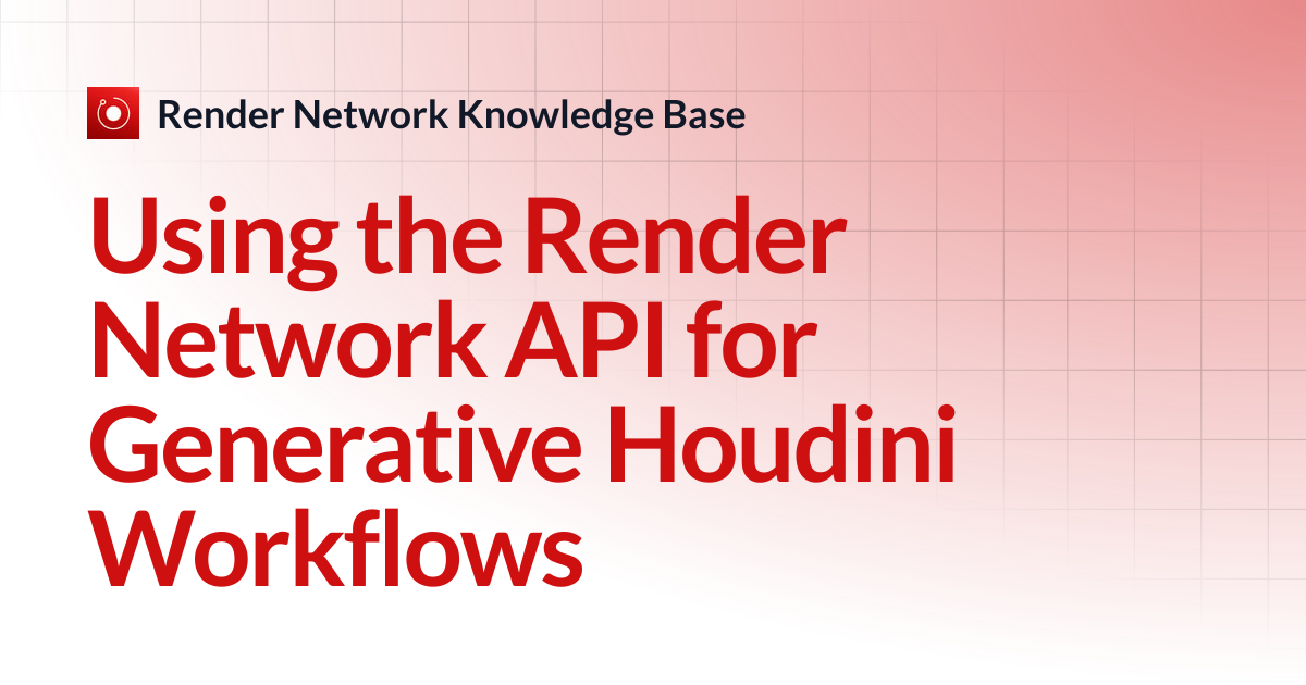 Using the Render Network API for Generative Houdini Workflows | Render ...