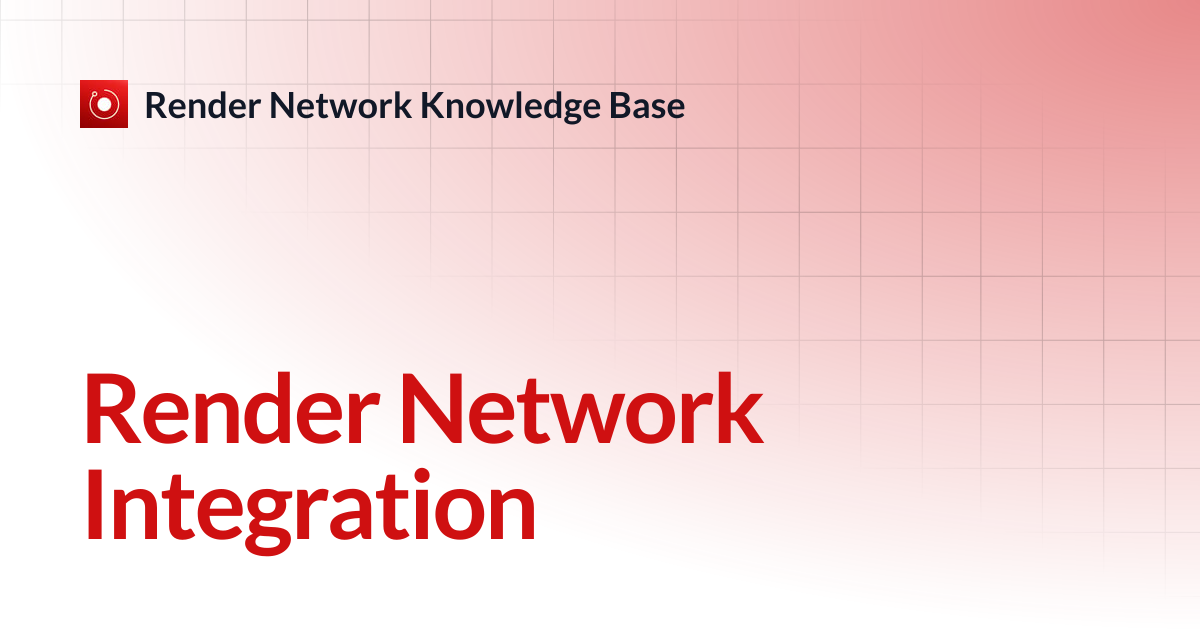 Render Network Integration | Render Network Knowledge Base
